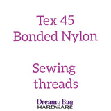 Tex 45 BONDED NYLON Sewing Threads